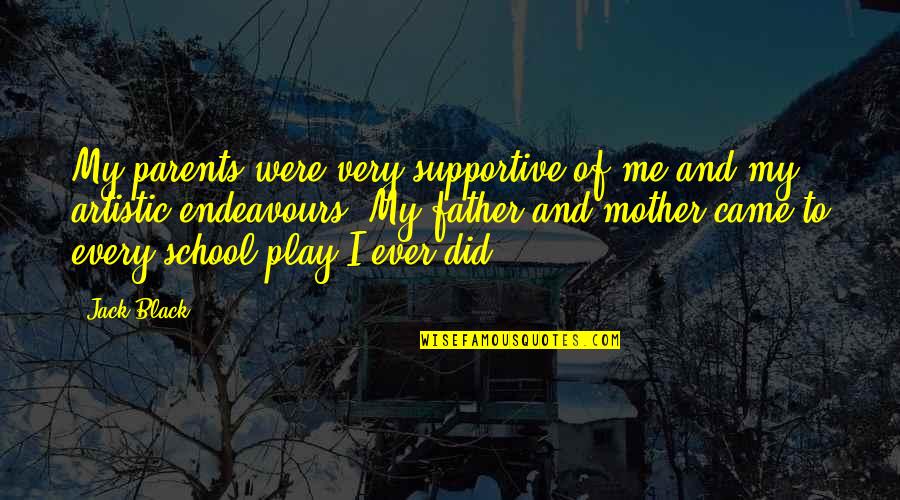 Pallino Replacement Quotes By Jack Black: My parents were very supportive of me and
