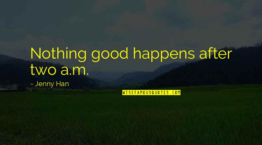 Pallino Replacement Quotes By Jenny Han: Nothing good happens after two a.m.