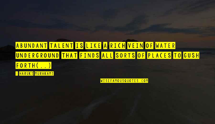 Pallisers Trollope Quotes By Haruki Murakami: Abundant talent is like a rich vein of Pallisers Trollope Quotes By Haruki Murakami: Abundant talent is like a rich vein of