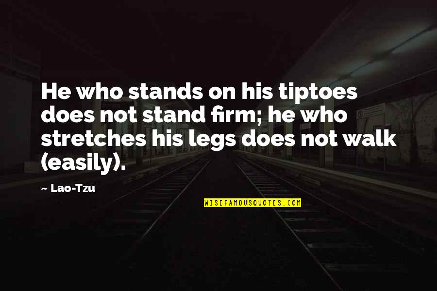 Palloncini A Domicilio Quotes By Lao-Tzu: He who stands on his tiptoes does not Palloncini A Domicilio Quotes By Lao-Tzu: He who stands on his tiptoes does not