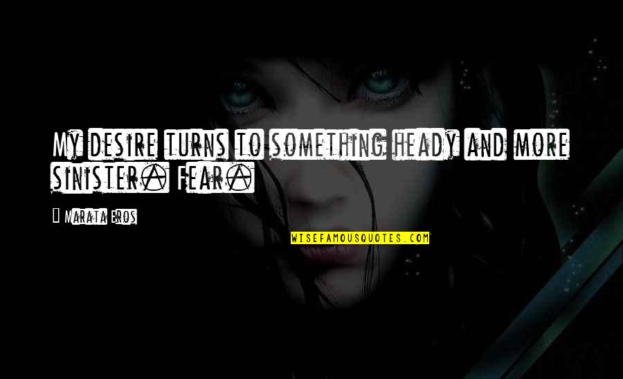 Palloncini A Domicilio Quotes By Marata Eros: My desire turns to something heady and more
