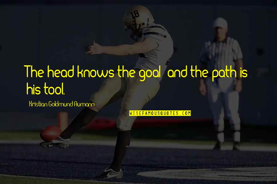 Pallushan Quotes By Kristian Goldmund Aumann: The head knows the goal; and the path