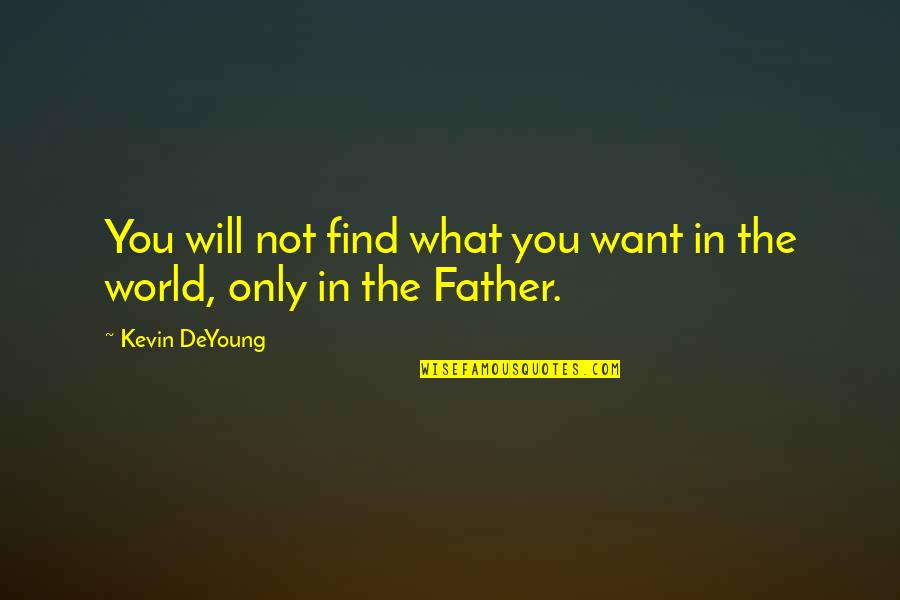 Palm Day Quotes By Kevin DeYoung: You will not find what you want in