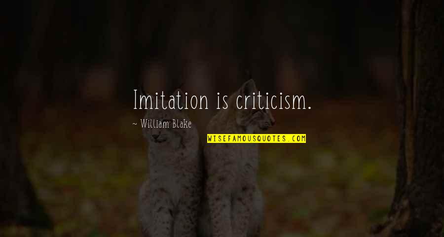 Palm Day Quotes By William Blake: Imitation is criticism.