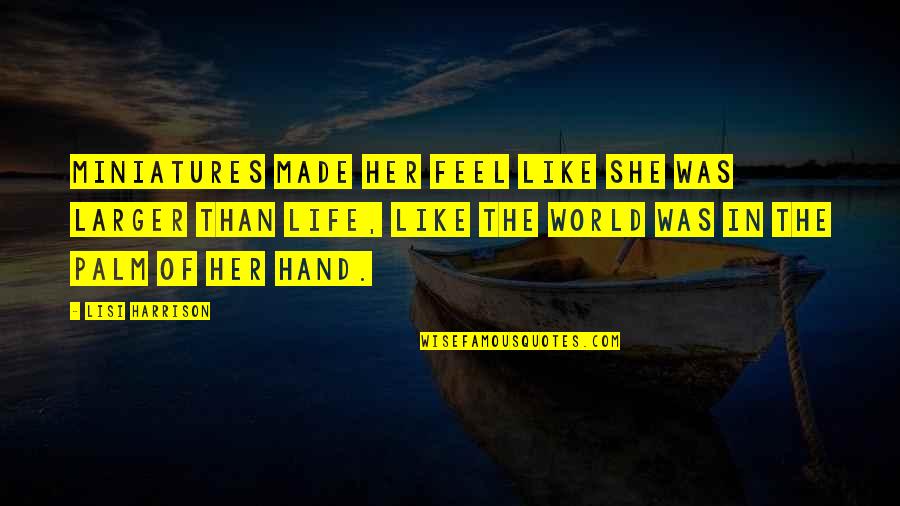 Palm Hand Quotes By Lisi Harrison: Miniatures made her feel like she was larger