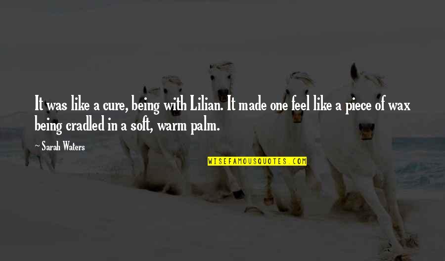 Palm Quotes By Sarah Waters: It was like a cure, being with Lilian.