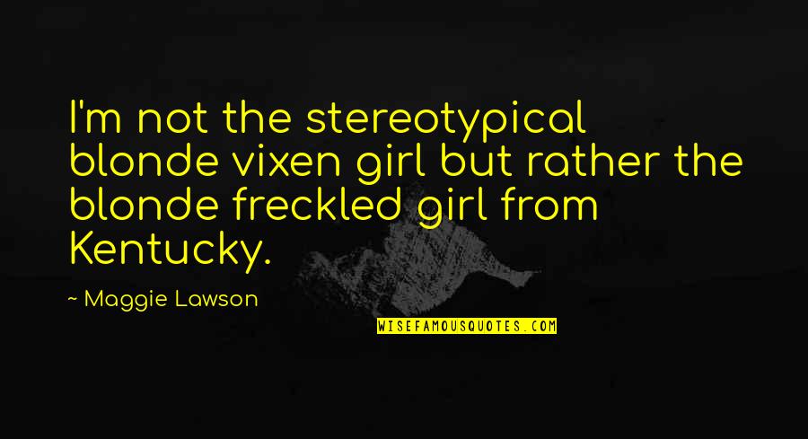 Palm Tree Love Quotes By Maggie Lawson: I'm not the stereotypical blonde vixen girl but Palm Tree Love Quotes By Maggie Lawson: I'm not the stereotypical blonde vixen girl but