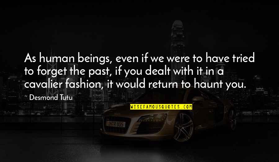 Palma Sola Quotes By Desmond Tutu: As human beings, even if we were to Palma Sola Quotes By Desmond Tutu: As human beings, even if we were to