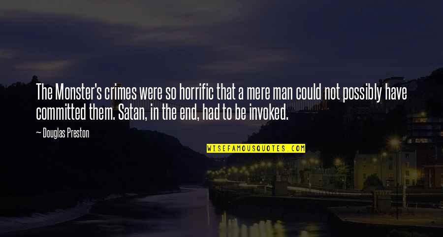 Palmada Significado Quotes By Douglas Preston: The Monster's crimes were so horrific that a Palmada Significado Quotes By Douglas Preston: The Monster's crimes were so horrific that a