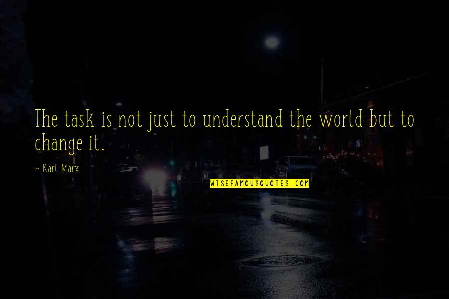 Palmadas No Bumbum Quotes By Karl Marx: The task is not just to understand the