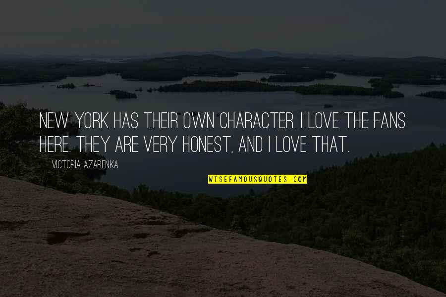 Palmadas No Bumbum Quotes By Victoria Azarenka: New York has their own character. I love Palmadas No Bumbum Quotes By Victoria Azarenka: New York has their own character. I love