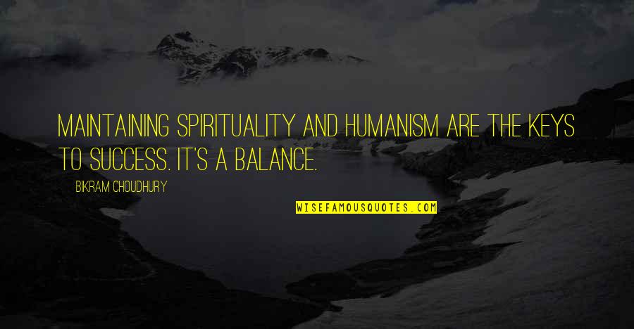 Palmade Les Quotes By Bikram Choudhury: Maintaining spirituality and humanism are the keys to