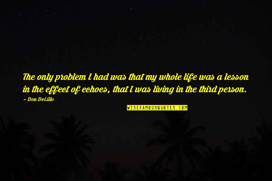 Palmas De Lucia Quotes By Don DeLillo: The only problem I had was that my
