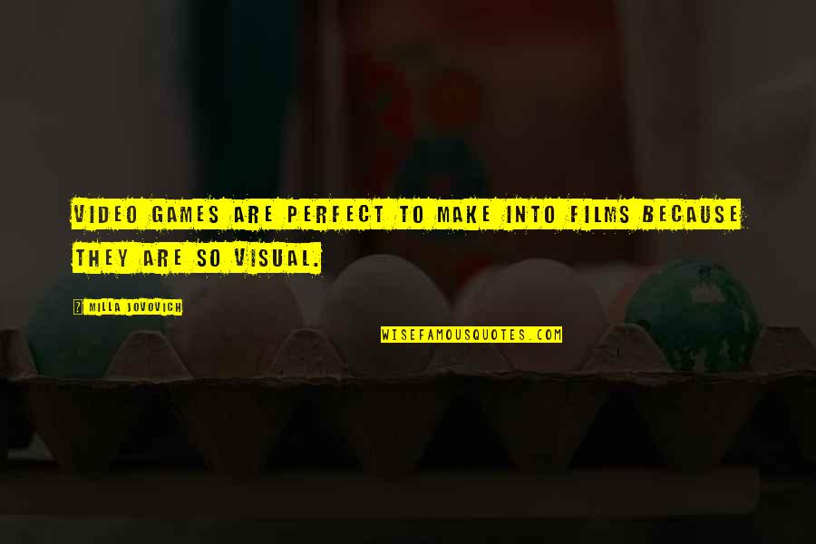Palmatier Cookies Quotes By Milla Jovovich: Video games are perfect to make into films