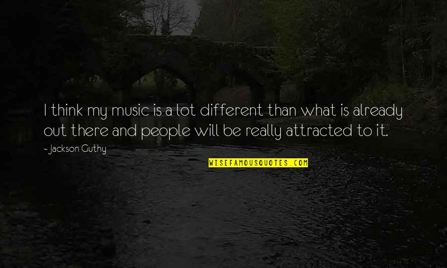 Palme Quotes By Jackson Guthy: I think my music is a lot different