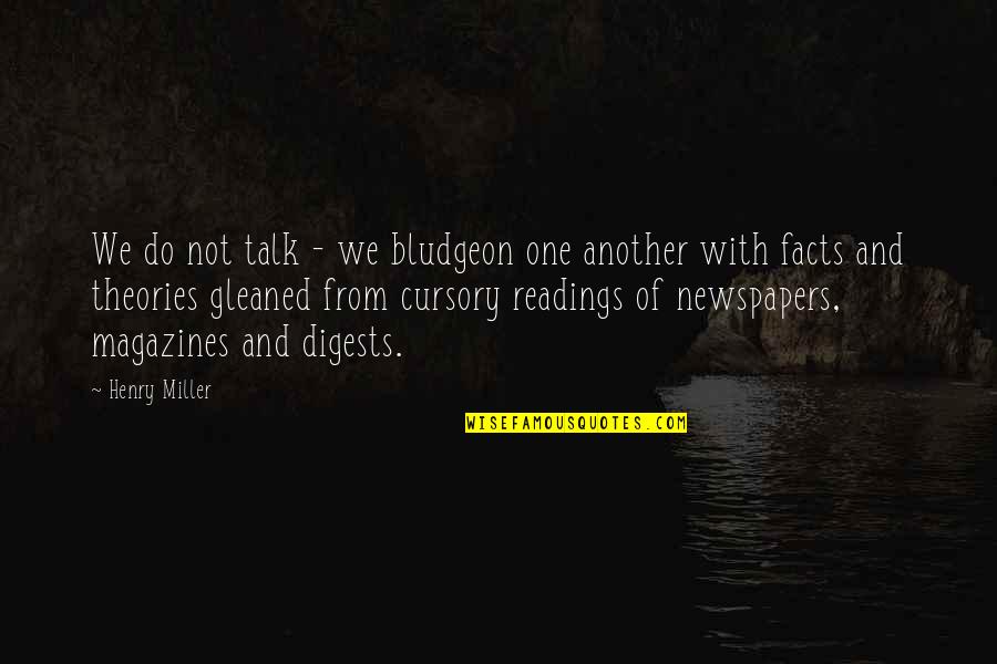 Palmer Raid Quotes By Henry Miller: We do not talk - we bludgeon one