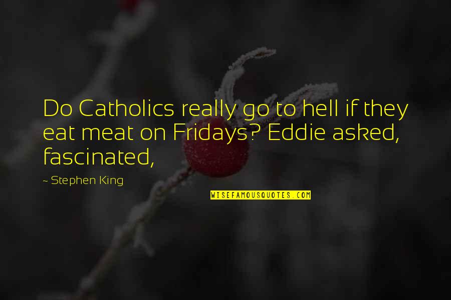Palmer Raids Quotes By Stephen King: Do Catholics really go to hell if they