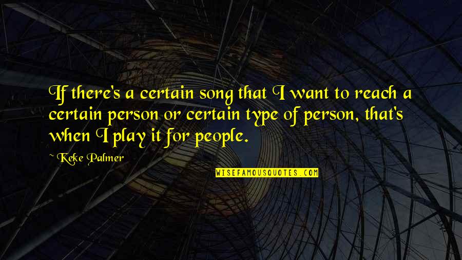 Palmer's Quotes By Keke Palmer: If there's a certain song that I want Palmer's Quotes By Keke Palmer: If there's a certain song that I want