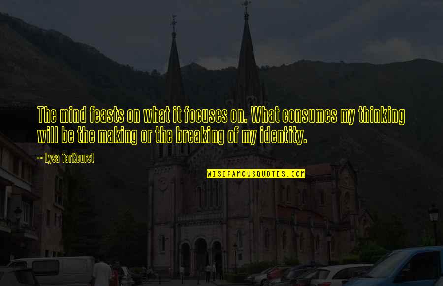 Palmerston Forts Quotes By Lysa TerKeurst: The mind feasts on what it focuses on.