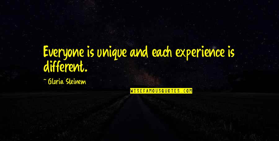 Palmes Ndag Quotes By Gloria Steinem: Everyone is unique and each experience is different.