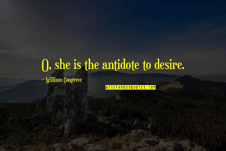 Palmes Ndag Quotes By William Congreve: O, she is the antidote to desire.