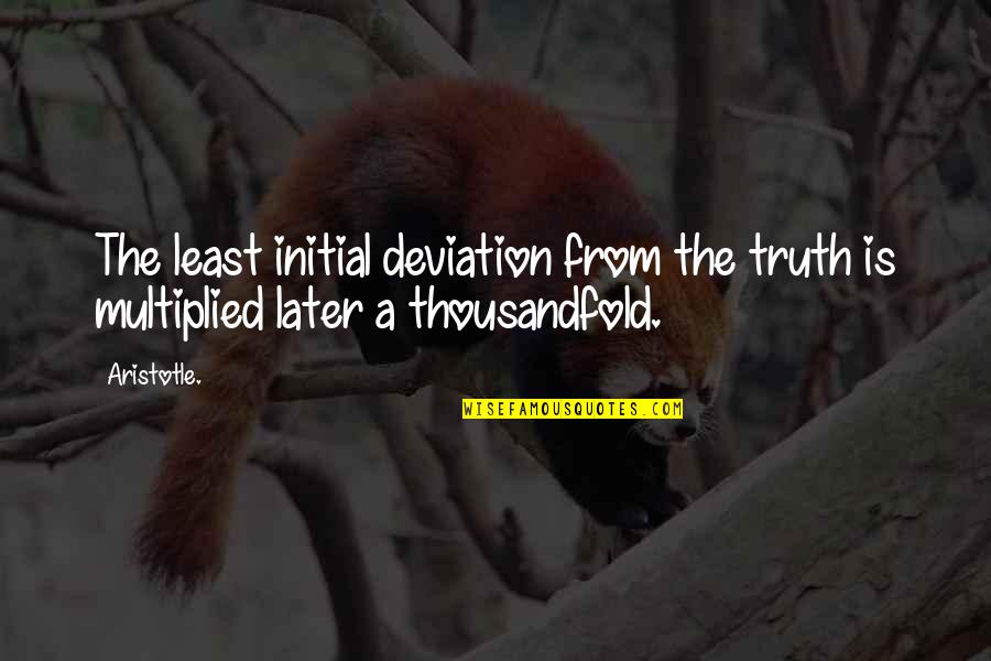 Palmieri Pest Quotes By Aristotle.: The least initial deviation from the truth is