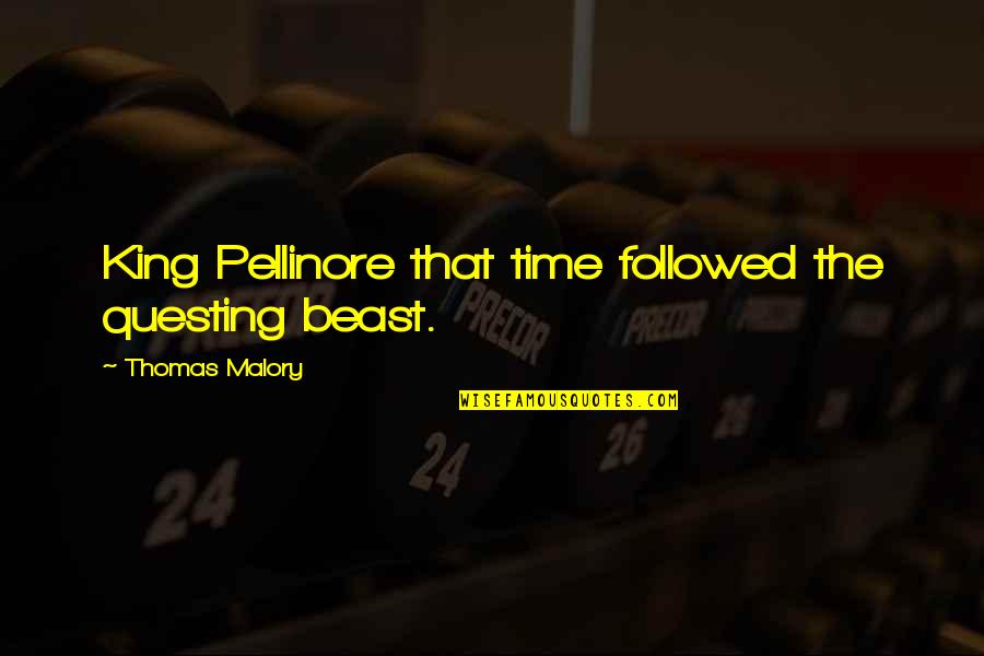Palmini Reviews Quotes By Thomas Malory: King Pellinore that time followed the questing beast. Palmini Reviews Quotes By Thomas Malory: King Pellinore that time followed the questing beast.
