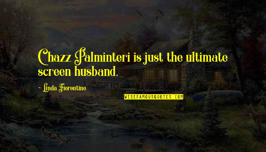 Palminteri Chazz Quotes By Linda Fiorentino: Chazz Palminteri is just the ultimate screen husband. Palminteri Chazz Quotes By Linda Fiorentino: Chazz Palminteri is just the ultimate screen husband.