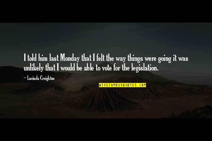 Palminteri Cookies Quotes By Lucinda Creighton: I told him last Monday that I felt Palminteri Cookies Quotes By Lucinda Creighton: I told him last Monday that I felt