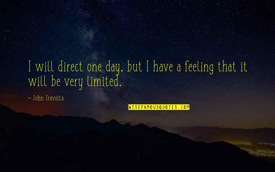 Palmisano New Orleans Quotes By John Travolta: I will direct one day, but I have