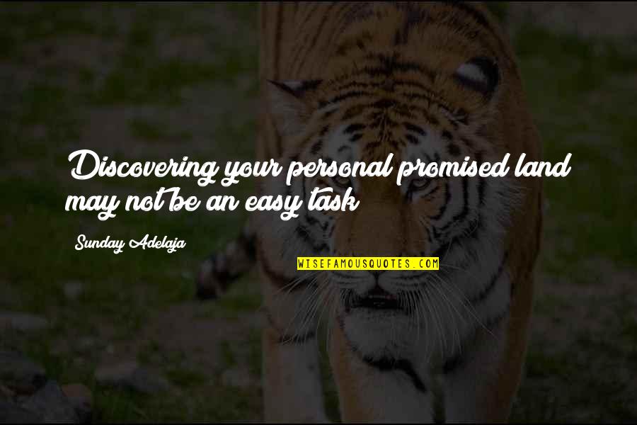 Palmisciano Bombas Quotes By Sunday Adelaja: Discovering your personal promised land may not be