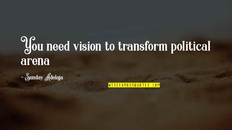 Palmistry Quotes By Sunday Adelaja: You need vision to transform political arena