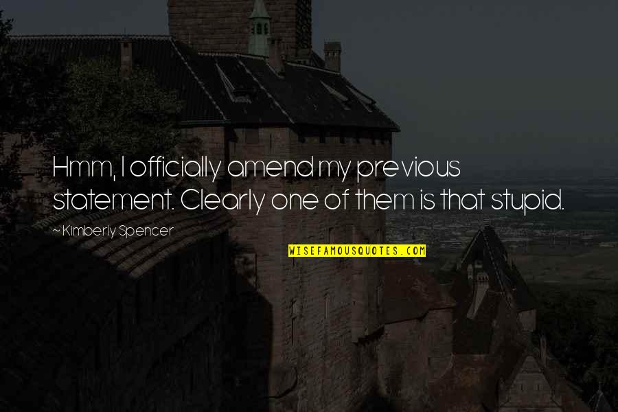 Palmos Gym Quotes By Kimberly Spencer: Hmm, I officially amend my previous statement. Clearly