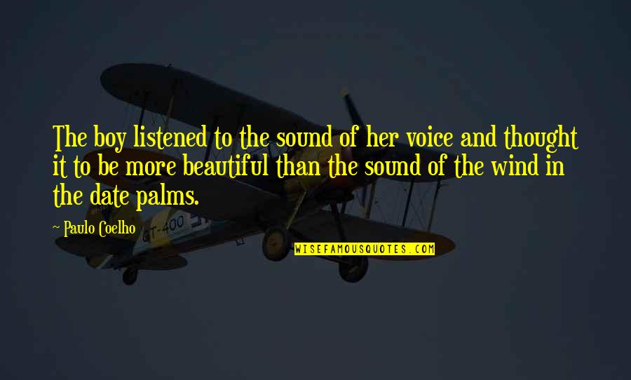 Palms Quotes By Paulo Coelho: The boy listened to the sound of her