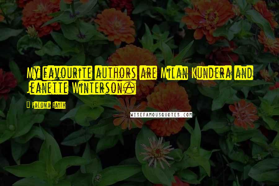 Paloma Faith quotes: My favourite authors are Milan Kundera and Jeanette Winterson.