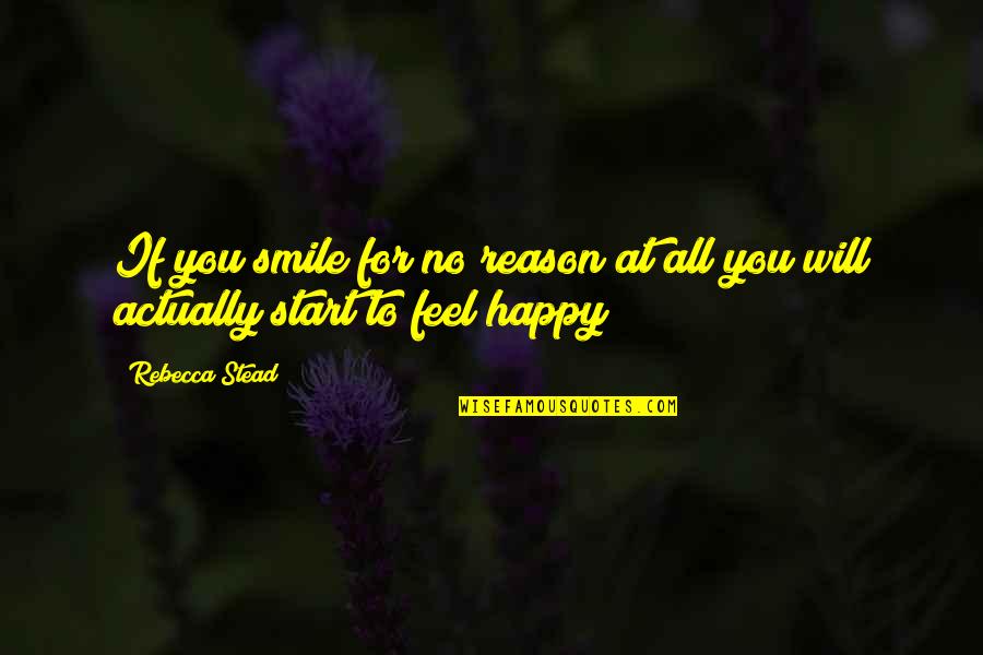 Palomitas Animadas Quotes By Rebecca Stead: If you smile for no reason at all