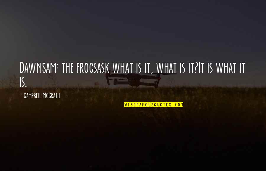 Palomo In English Quotes By Campbell McGrath: Dawn5am: the frogsask what is it, what is Palomo In English Quotes By Campbell McGrath: Dawn5am: the frogsask what is it, what is