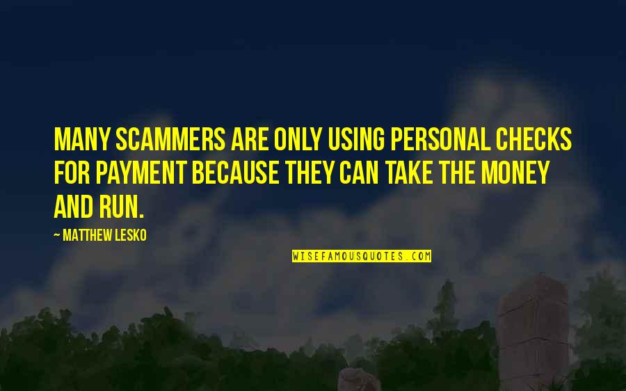 Palooka Quotes By Matthew Lesko: Many scammers are only using personal checks for