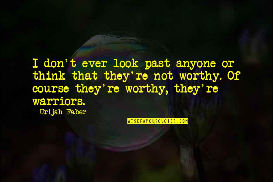 Paloppa Quotes By Urijah Faber: I don't ever look past anyone or think