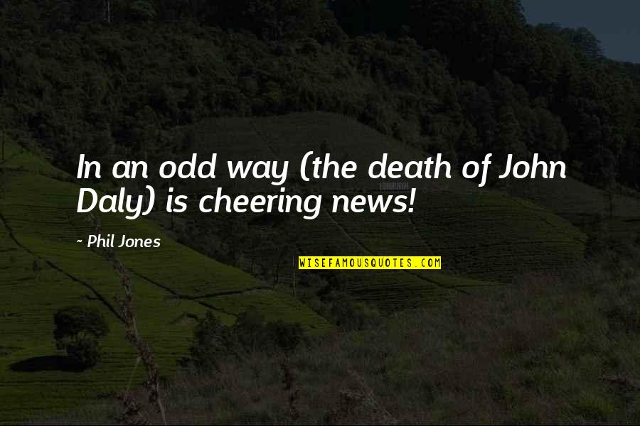 Palozzi Nick Quotes By Phil Jones: In an odd way (the death of John