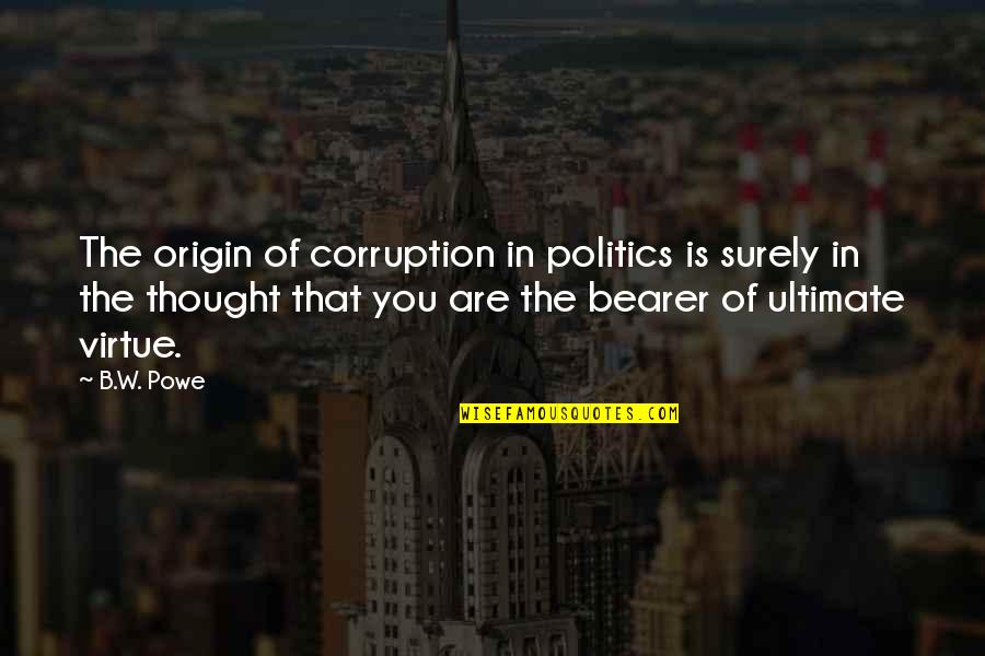 Palpandi Quotes By B.W. Powe: The origin of corruption in politics is surely Palpandi Quotes By B.W. Powe: The origin of corruption in politics is surely