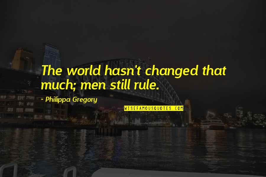 Palpates Crossword Quotes By Philippa Gregory: The world hasn't changed that much; men still Palpates Crossword Quotes By Philippa Gregory: The world hasn't changed that much; men still