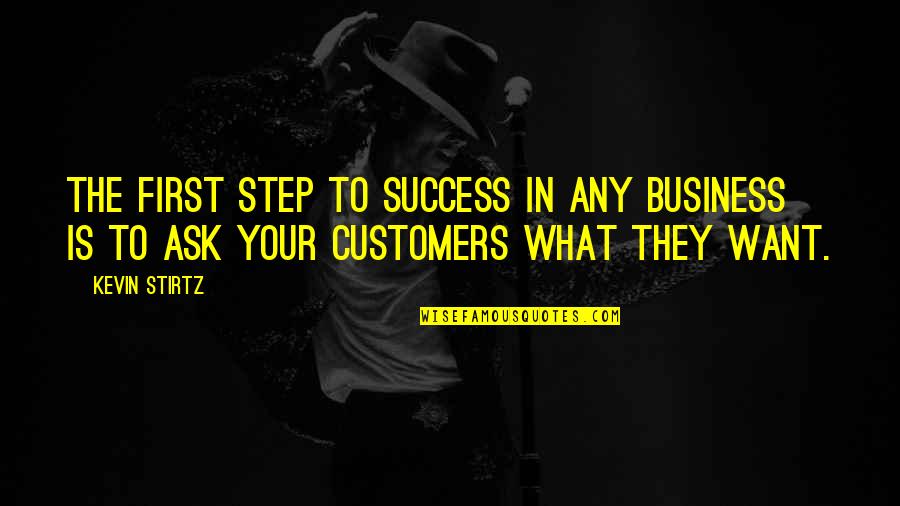 Palpebra Quotes By Kevin Stirtz: The first step to success in any business