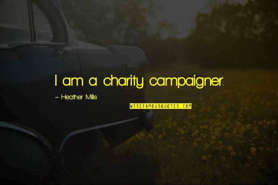 Palpitant In English Quotes By Heather Mills: I am a charity campaigner.