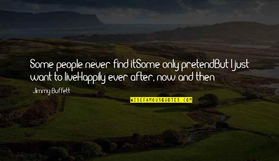 Palpitant Quotes By Jimmy Buffett: Some people never find itSome only pretendBut I