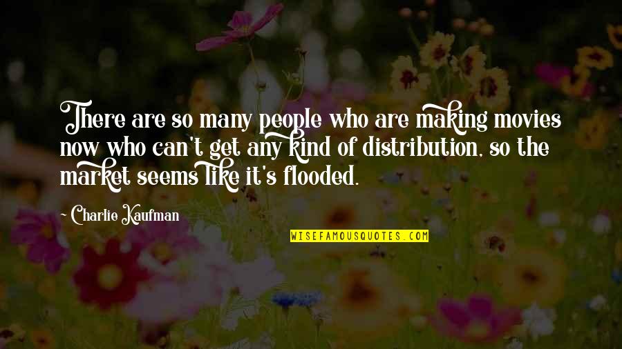 Palpitate Quotes By Charlie Kaufman: There are so many people who are making