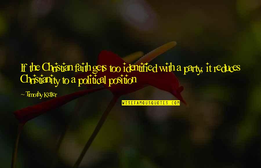 Palpitation Causes Quotes By Timothy Keller: If the Christian faith gets too identified with Palpitation Causes Quotes By Timothy Keller: If the Christian faith gets too identified with
