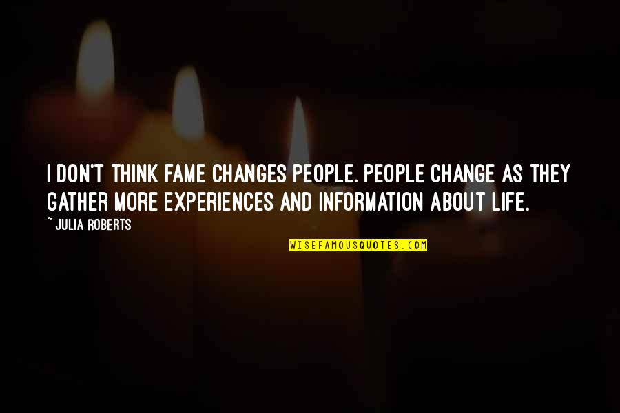 Palpite Cifra Quotes By Julia Roberts: I don't think fame changes people. People change Palpite Cifra Quotes By Julia Roberts: I don't think fame changes people. People change