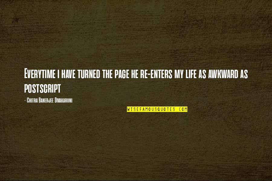 Palpo En Quotes By Chitra Banerjee Divakaruni: Everytime i have turned the page he re-enters Palpo En Quotes By Chitra Banerjee Divakaruni: Everytime i have turned the page he re-enters