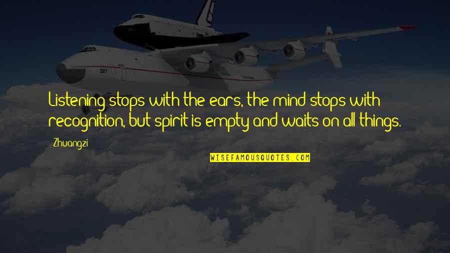 Palsied Man Quotes By Zhuangzi: Listening stops with the ears, the mind stops Palsied Man Quotes By Zhuangzi: Listening stops with the ears, the mind stops
